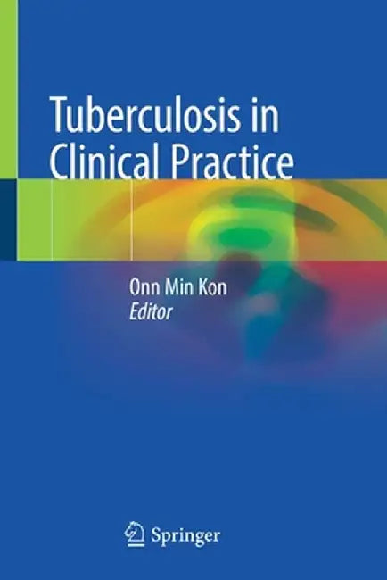 Tuberculosis in Clinical Practice by Onn Min Kon