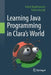 Learning to Program in Clara's World by Anton Bogdanovych