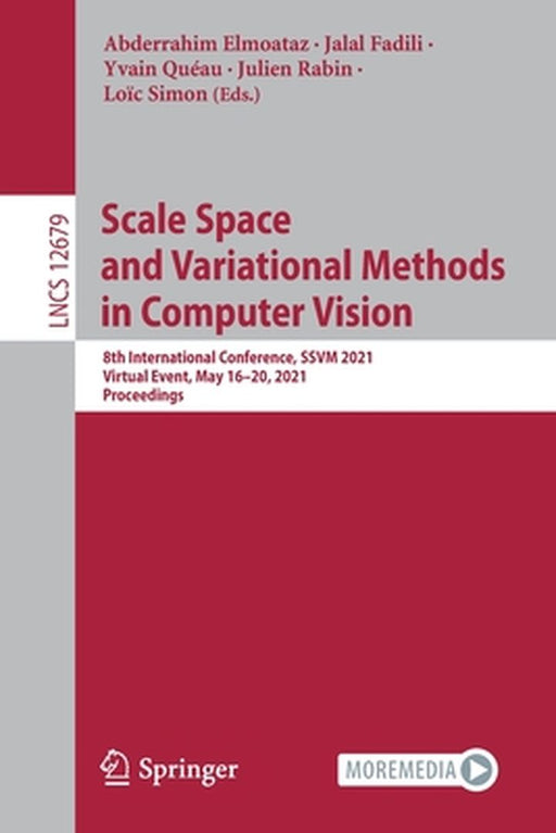 Scale Space and Variational Methods in Computer Vision: 8th International Conference, Ssvm 2021, Virtual Event, May 16-20, 2021, Proceedings by Abderrahim Elmoataz