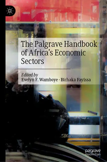 The Palgrave Handbook of Africa's Economic Sectors by Evelyn F. Wamboye
