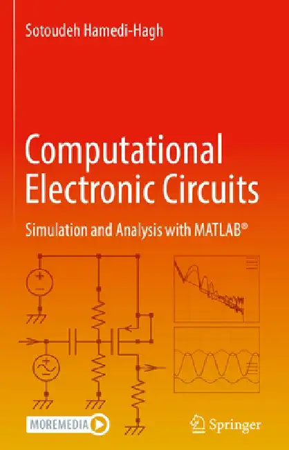 Computational Electronic Circuits: Simulation and Analysis with Matlab(r) by Sotoudeh Hamedi-Hagh