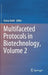 Multifaceted Protocol in Biotechnology, Volume 2 by Azura Amid
