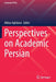 Perspectives on Academic Persian by Abbas Aghdassi