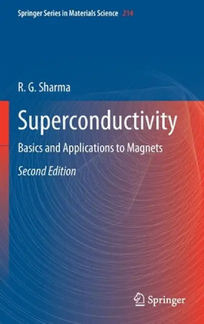 Superconductivity: Basics and Applications to Magnets by R. G. Sharma