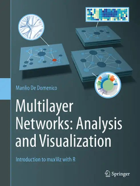 Multilayer Networks: Analysis and Visualization: Introduction to Muxviz with R by Manlio de Domenico