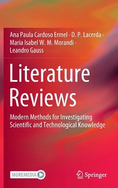 Literature Reviews: Modern Methods for Investigating Scientific and Technological Knowledge by Ana Paula Cardoso Ermel