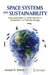 Space Systems and Sustainability: From Asteroids and Solar Storms to Pandemics and Climate Change by Joseph N. Pelton
