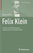 Felix Klein: Visions for Mathematics, Applications, and Education by Renate Tobies