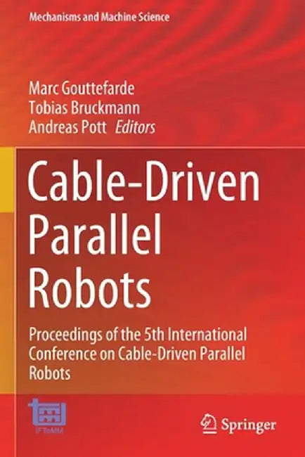 Cable-Driven Parallel Robots: Proceedings of the 5th International Conference on Cable-Driven Parallel Robots by Marc Gouttefarde