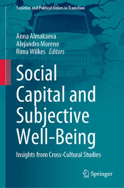 Social Capital and Subjective Well-Being: Insights from Cross-Cultural Studies by Anna Almakaeva