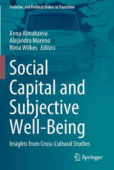 Social Capital and Subjective Well-Being: Insights from Cross-Cultural Studies by Anna Almakaeva