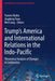 Trump's America and International Relations in the Indo-Pacific: Theoretical Analysis of Changes & Continuities by Tsuneo Akaha