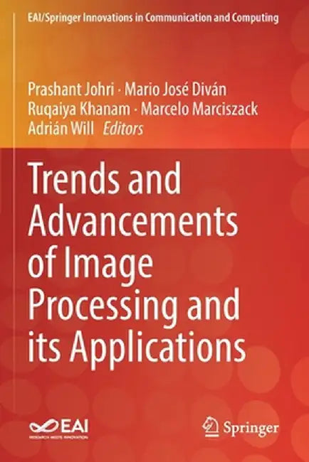 Trends and Advancements of Image Processing and Its Applications by Prashant Johri