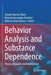 Behavior Analysis and Substance Dependence: Theory, Research and Intervention by Simone Martin Oliani