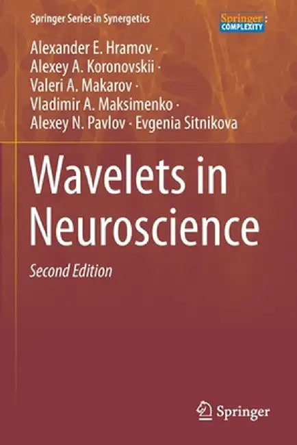 Wavelets in Neuroscience by Alexander E. Hramov