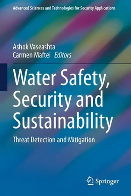 Water Safety, Security and Sustainability: Threat Detection and Mitigation by Ashok Vaseashta