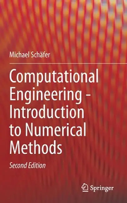 Computational Engineering - Introduction to Numerical Methods by Michael Schäfer