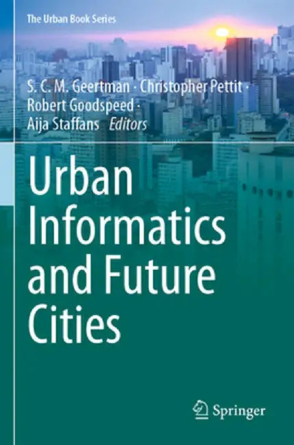 Urban Informatics and Future Cities by S. C. M. Geertman