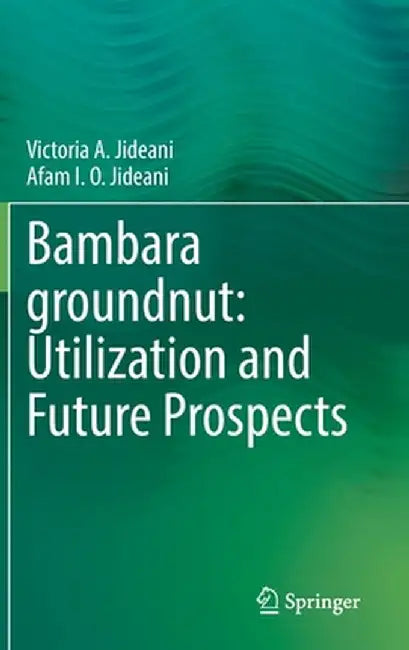 Bambara Groundnut: Utilization and Future Prospects by Victoria A. Jideani