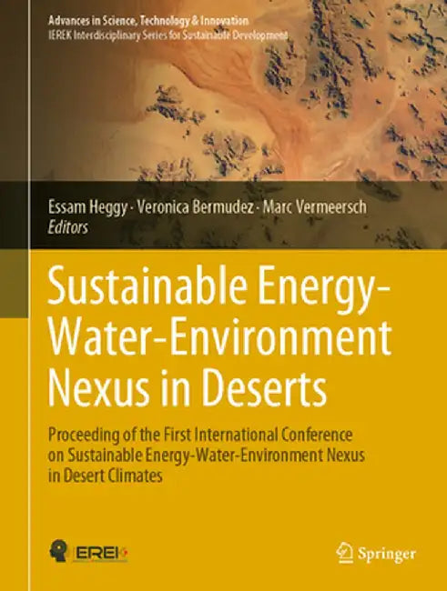 Sustainable Energy-Water-Environment Nexus in Deserts: Proceeding of the First International Conference on Sustainable Energy-Water-Environment Nexus by Essam Heggy