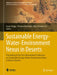 Sustainable Energy-Water-Environment Nexus in Deserts: Proceeding of the First International Conference on Sustainable Energy-Water-Environment Nexus by Essam Heggy