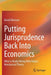 Putting Jurisprudence Back Into Economics: What Is Really Wrong with Today's Neoclassical Theory by David Ellerman