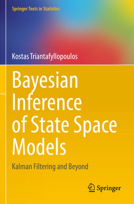 Bayesian Inference of State Space Models: Kalman Filtering and Beyond by Triantafyllopoulos