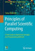Principles of Parallel Scientific Computing: A First Guide to Numerical Concepts and Programming Methods by Tobias Weinzierl