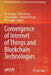 Convergence of Internet of Things and Blockchain Technologies by H. L. Gururaj