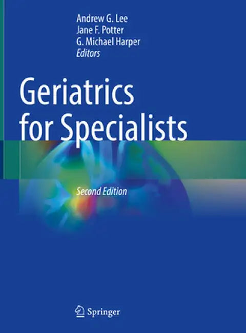 Geriatrics for Specialists by Andrew G. Lee