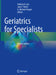 Geriatrics for Specialists by Andrew G. Lee
