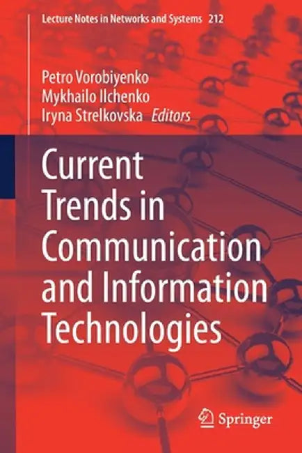 Current Trends in Communication and Information Technologies by Petro Vorobiyenko