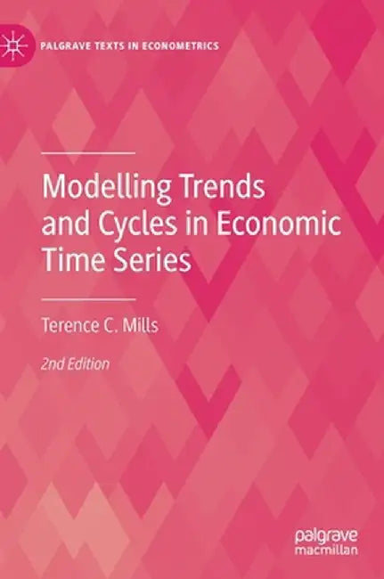 Modelling Trends and Cycles in Economic Time Series by Terence C. Mills