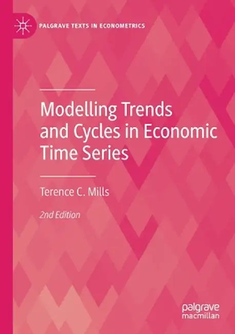 Modelling Trends and Cycles in Economic Time Series by Terence C. Mills
