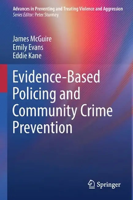 Evidence-Based Policing and Community Crime Prevention by James McGuire