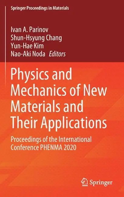 Physics and Mechanics of New Materials and Their Applications: Proceedings of the International Conference Phenma 2020 by Ivan A. Parinov