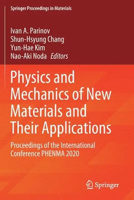 Physics and Mechanics of New Materials and Their Applications: Proceedings of the International Conference Phenma 2020 by Ivan A. Parinov