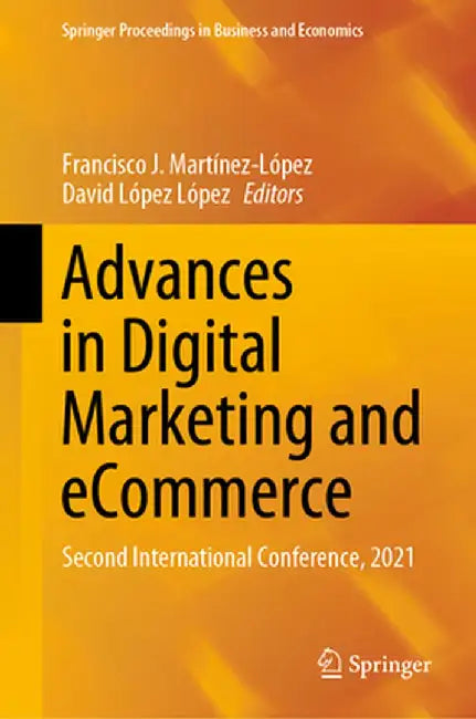 Advances in Digital Marketing and Ecommerce: Second International Conference, 2021 by Francisco J. Martínez-López