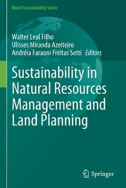 Sustainability in Natural Resources Management and Land Planning by Walter Leal Filho