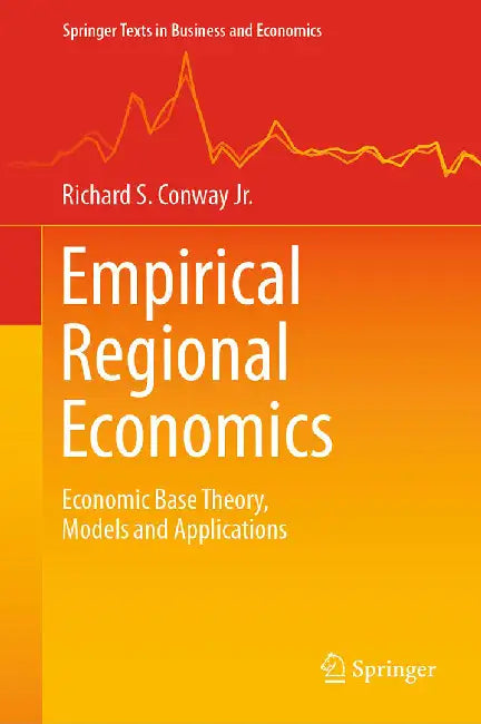 Empirical Regional Economics Economic Base Theory Models and Applications by Conway Jr.