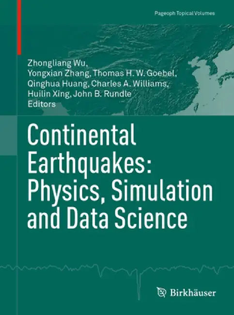 Continental Earthquakes: Physics, Simulation and Data Science by Zhongliang Wu