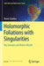 Holomorphic Foliations with Singularities: Key Concepts and Modern Results by Bruno Scárdua