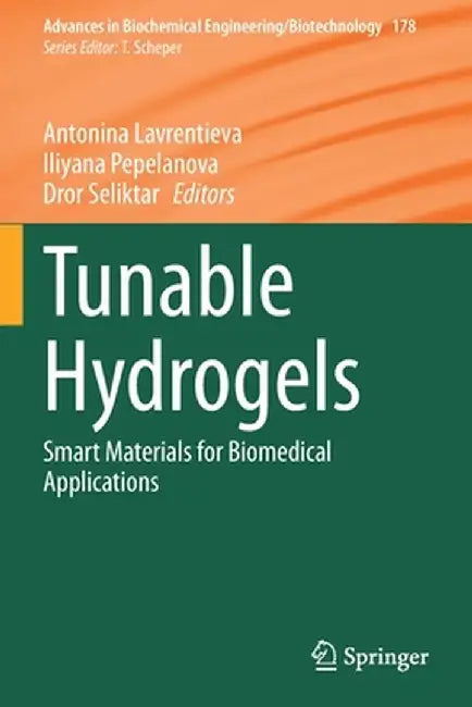 Tunable Hydrogels: Smart Materials for Biomedical Applications by Antonina Lavrentieva