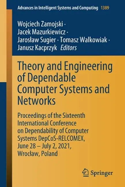 Theory and Engineering of Dependable Computer Systems and Networks: Proceedings of the Sixteenth International Conference on Dependability of Computer by Wojciech Zamojski