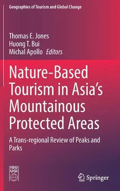 Nature-Based Tourism in Asia's Mountainous Protected Areas: A Trans-Regional Review of Peaks and Parks by Thomas E. Jones
