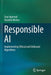 Responsible AI: Implementing Ethical and Unbiased Algorithms by Sray Agarwal