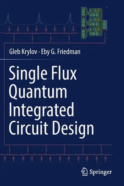 Single Flux Quantum Integrated Circuit Design by Gleb Krylov