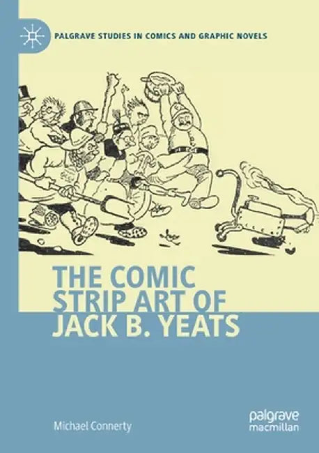 The Comic Strip Art of Jack B. Yeats by Michael Connerty