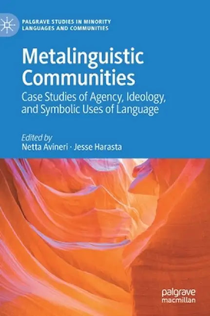 Metalinguistic Communities: Case Studies of Agency, Ideology, and Symbolic Uses of Language by Netta Avineri
