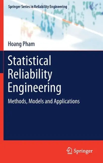 Statistical Reliability Engineering: Methods, Models and Applications by Hoang Pham